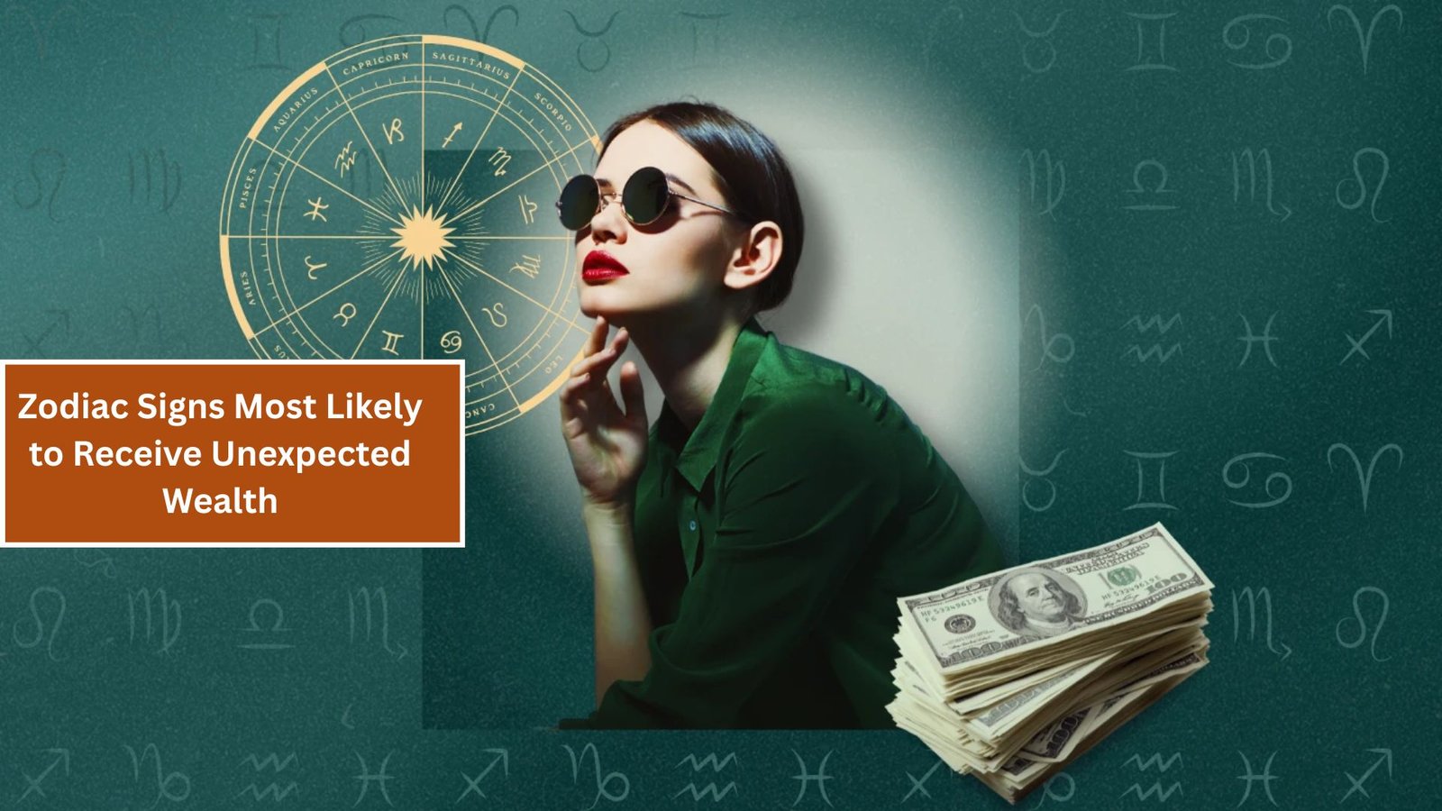Zodiac Signs Most Likely to Receive Unexpected Wealth