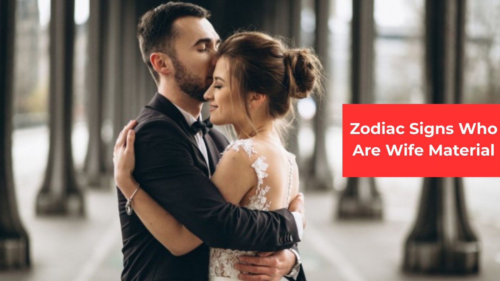 Zodiac Signs Who Are Wife Material