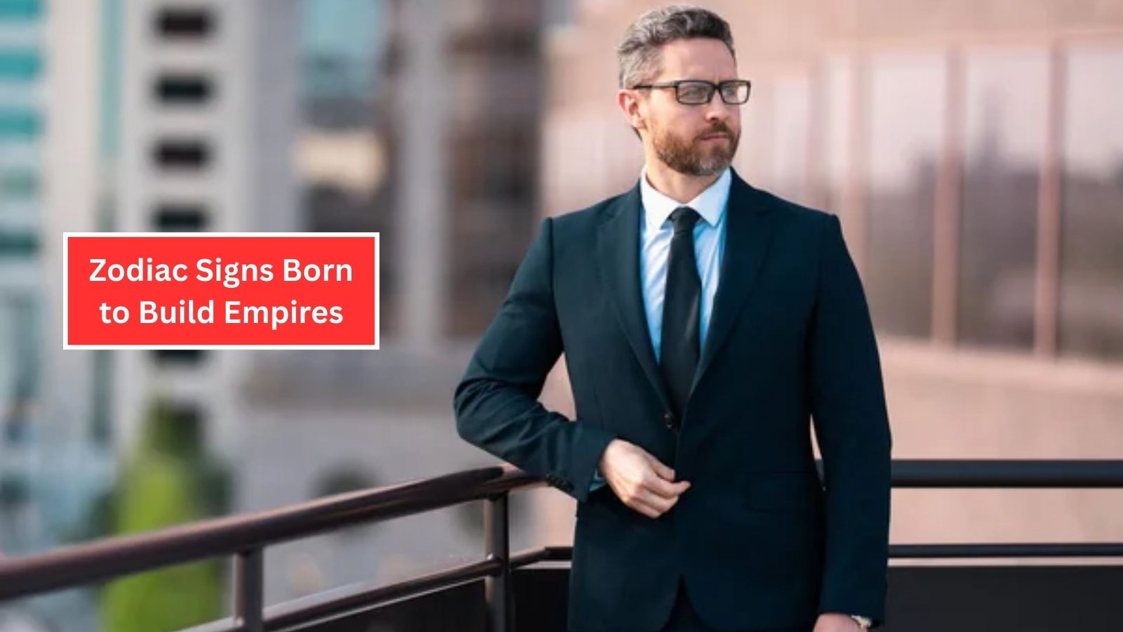 5 Zodiac Signs Born to Build Empires
