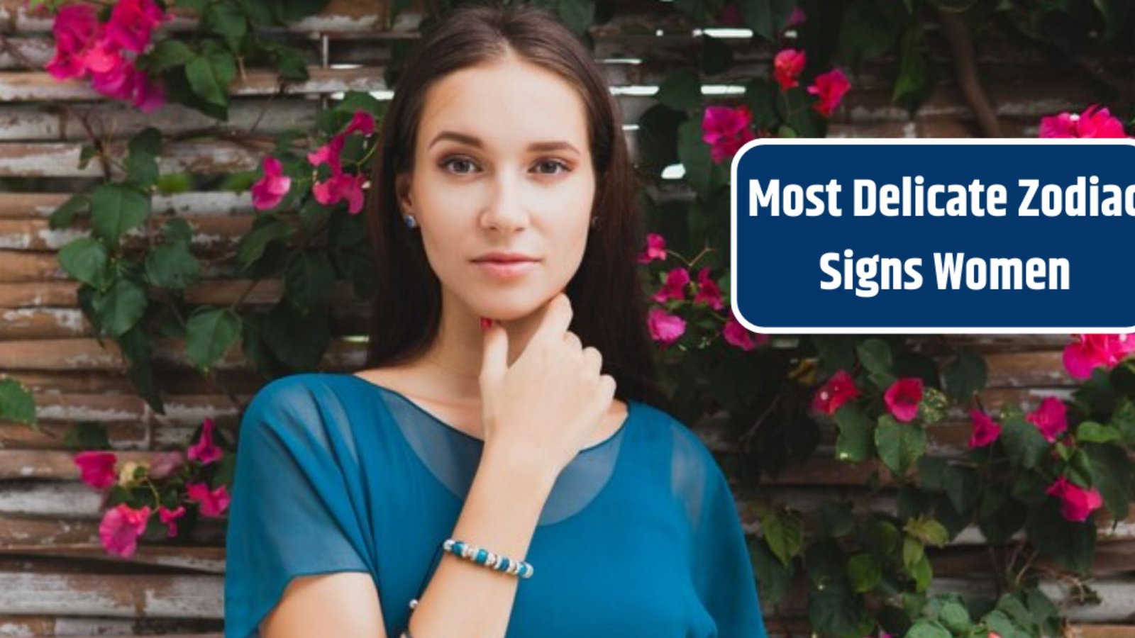 Top 3 Most Delicate Zodiac Sign Women