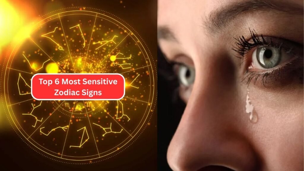 Top 6 Most Sensitive Zodiac Signs