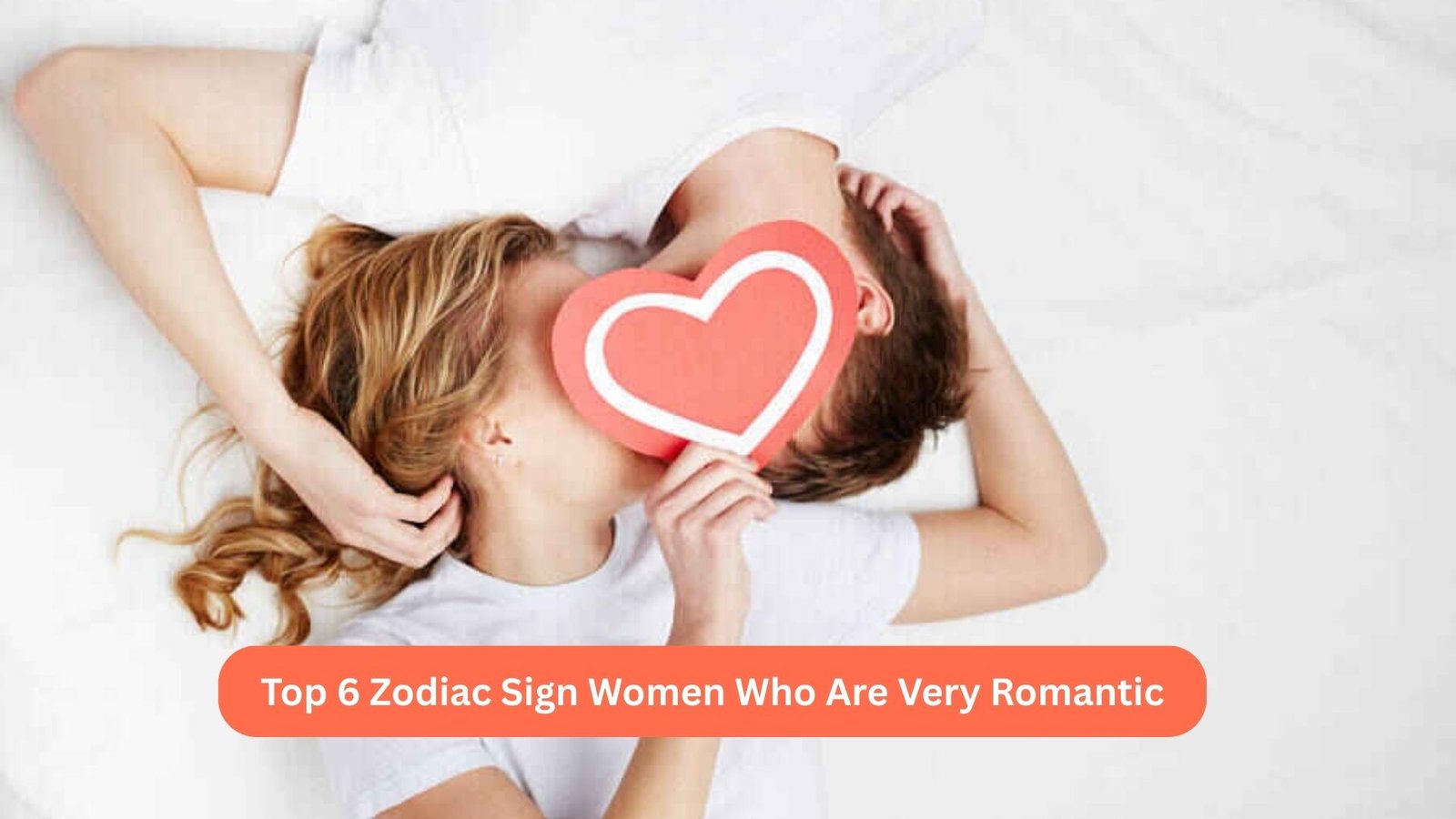 Zodiac Sign Women Who Are Very Romantic